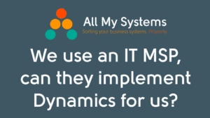 We use an IT MSP, can they implement Dynamics for us?