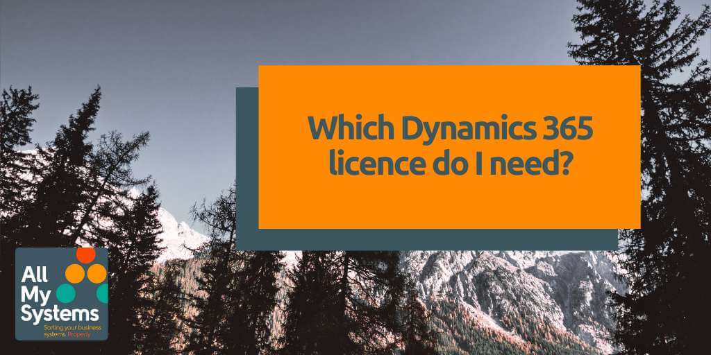 Which Dynamics 365 Licence Type Should I Choose?