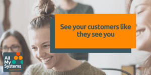 See your customers as the see you