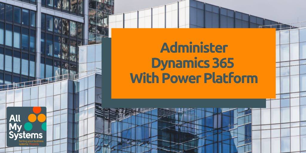 Administer Dynamics 365