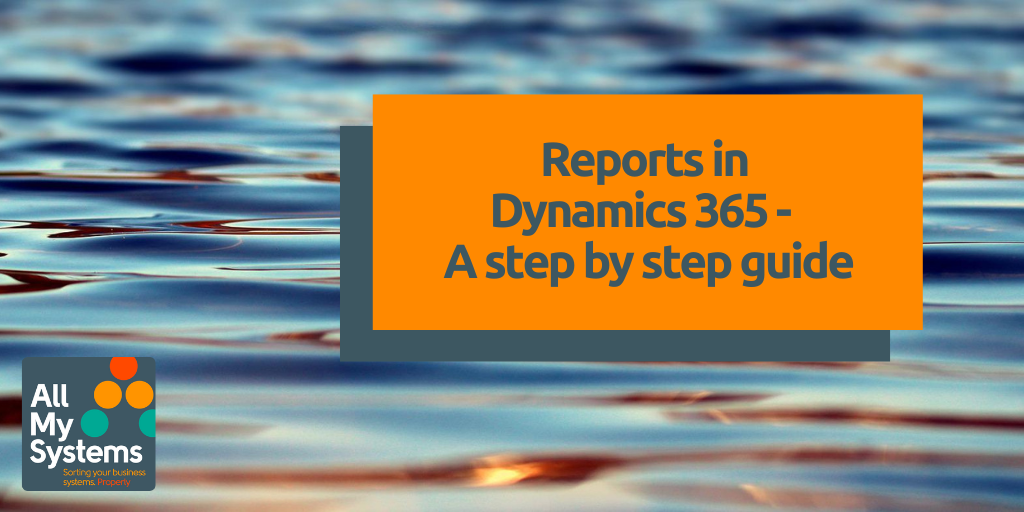 Reports in Dynamics 365 : An Introduction