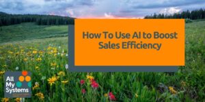 How To Use AI to Boost Sales Efficiency: A Guide for Microsoft Dynamics