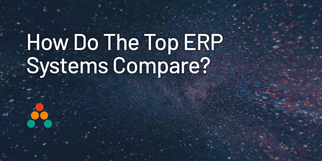 How Do The Top ERP Systems Compare?