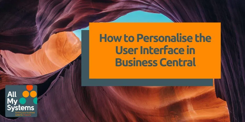 How to Personalise the User Interface in Dynamics Business Central