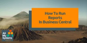How To Run Reports In Business Central