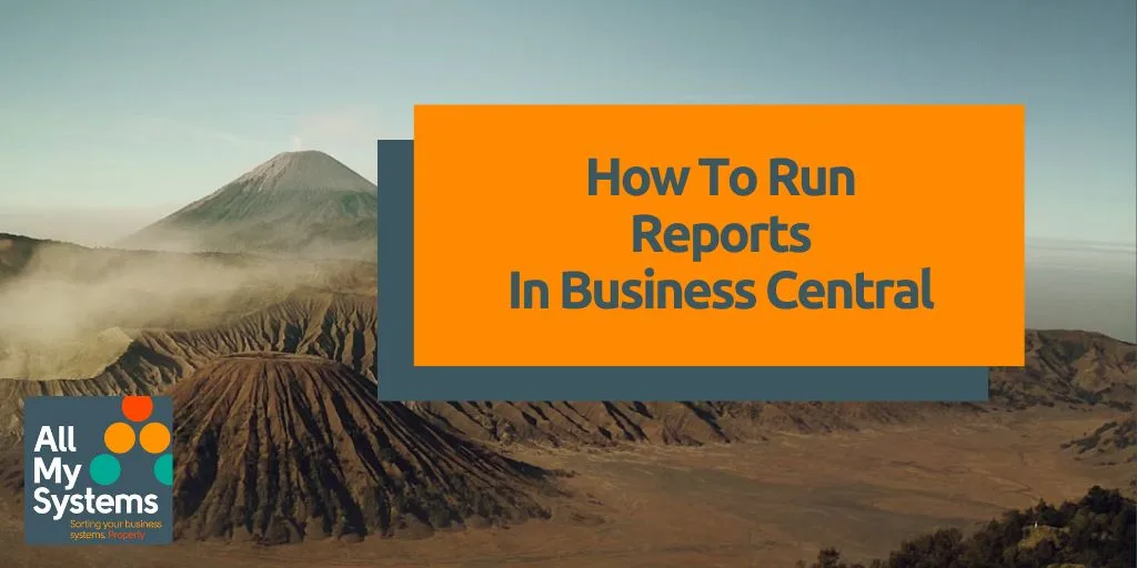 How To Run Reports In Business Central