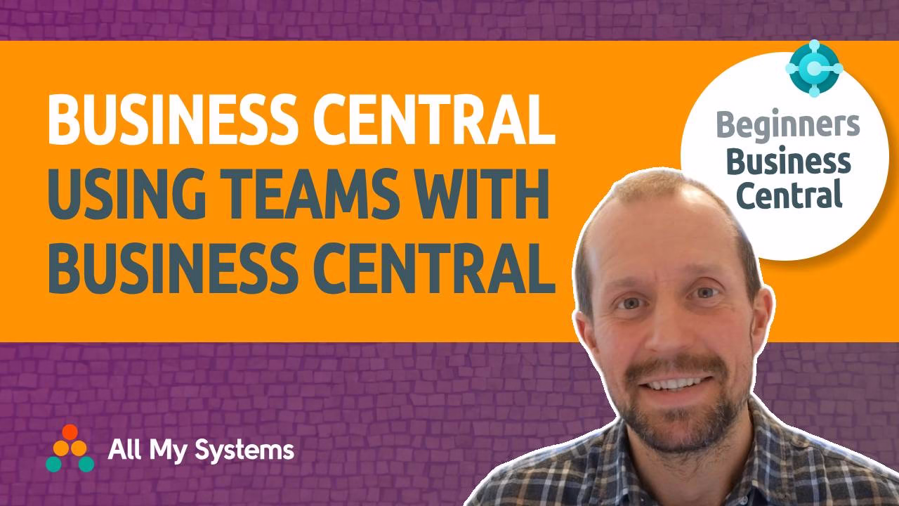 Using Business Central In Teams _ Beginners Business Central